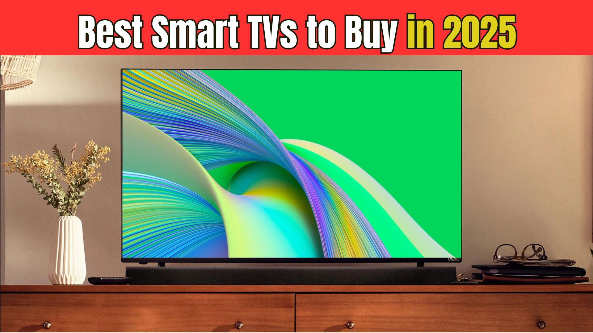 Best Smart TVs to Buy in 2025