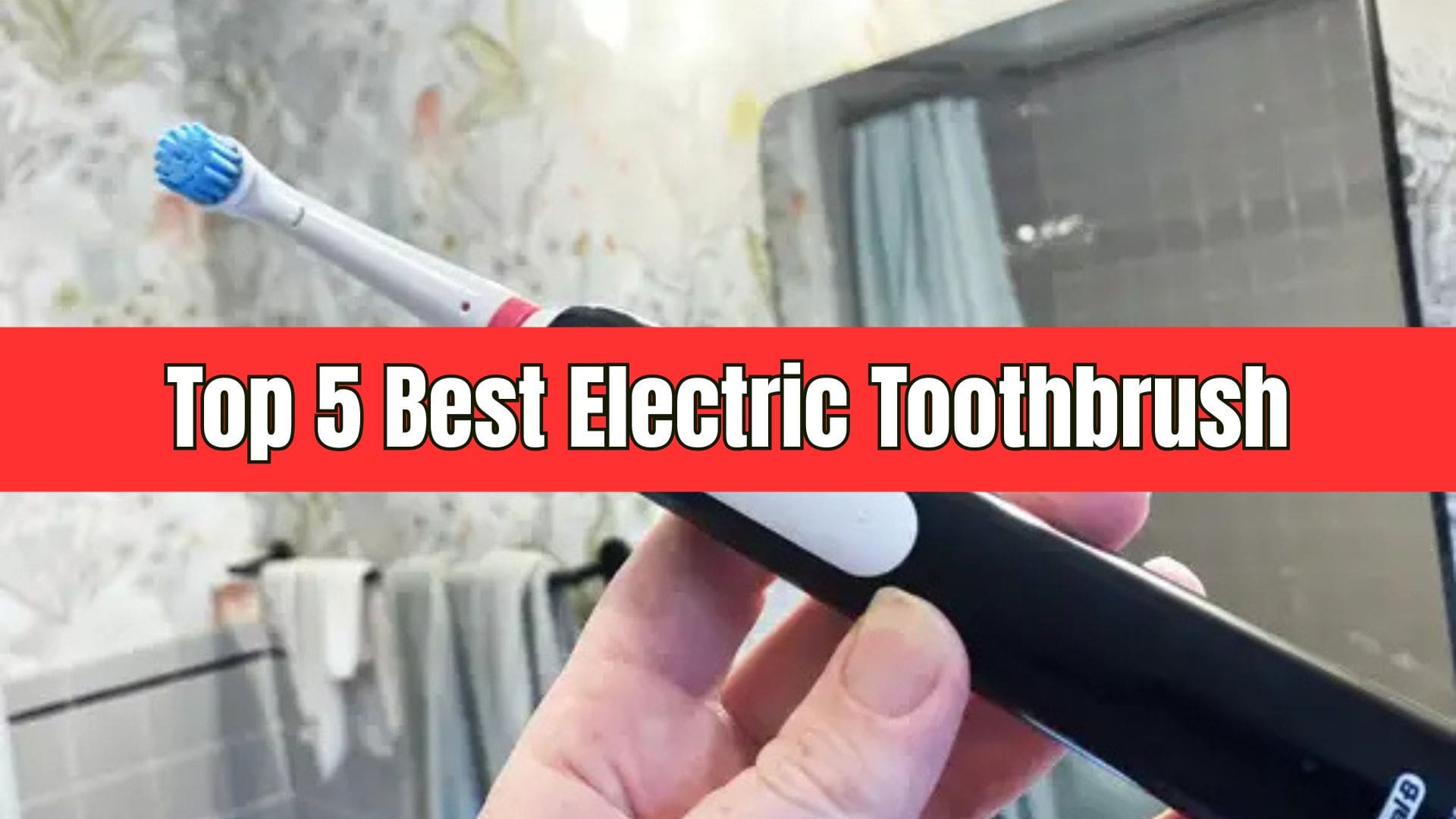 Top 5 Best Electric Toothbrush