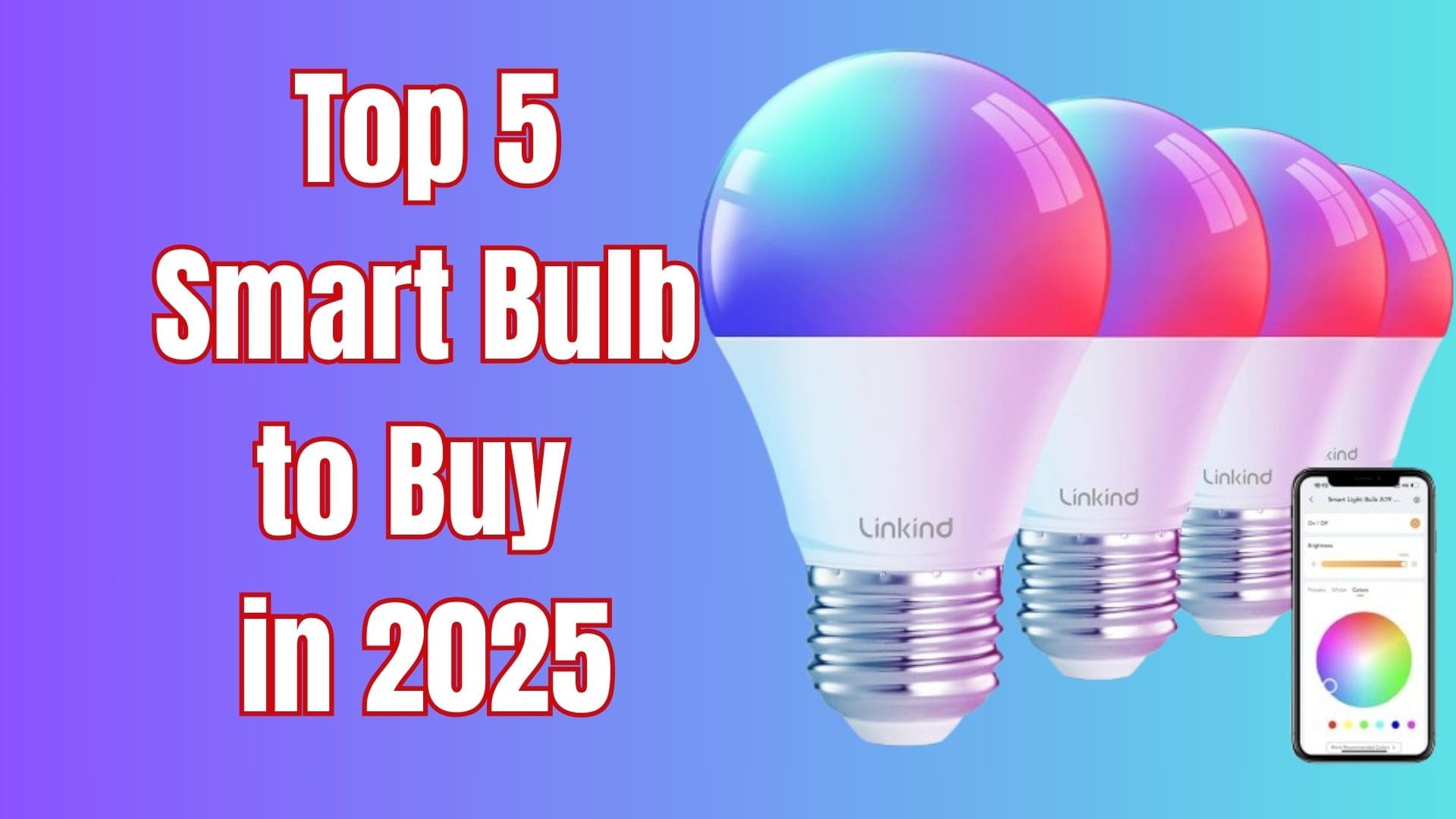 Top 5 Smart Bulb to Buy in 2025